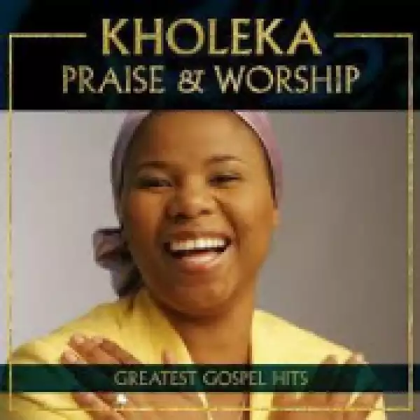 Praise and Worship BY Kholeka